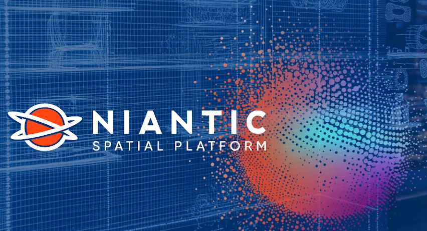 Niantic正式推出全新空间计算平台“Niantic Spatial Platform”，集成增强现实、虚拟定位服务与三维扫描工具